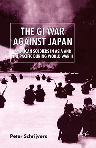 9781349415496: The GI War Against Japan: American Soldiers in Asia and the Pacific During World War II
