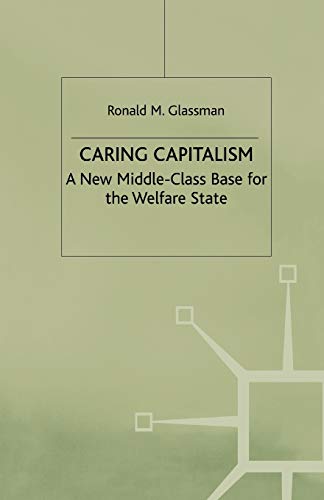 Stock image for Caring Capitalism: A New Middle-Class Base for the Welfare State for sale by Lucky's Textbooks