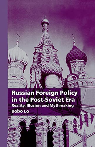 Beispielbild fr Russian Foreign Policy in the Post-Soviet Era: Reality, Illusion and Mythmaking zum Verkauf von THE SAINT BOOKSTORE