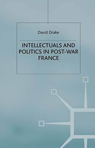 Imagen de archivo de Intellectuals and Politics in Post-War France a la venta por Blackwell's