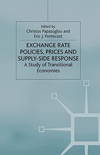 Beispielbild fr Exchange Rate Policies, Prices and Supply-side Response: A Study of Transitional Economies zum Verkauf von Revaluation Books