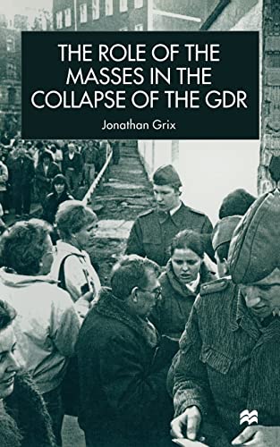 Imagen de archivo de The Role of the Masses in the Collapse of the GDR a la venta por THE SAINT BOOKSTORE