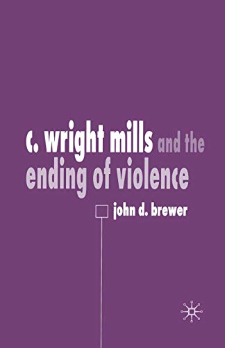 Imagen de archivo de C. Wright Mills and the Ending of Violence a la venta por Chiron Media