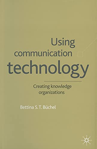 Imagen de archivo de Using Communication Technology: Creating Knowledge Organizations a la venta por THE SAINT BOOKSTORE