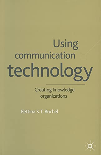 9781349425600: Using Communication Technology: Creating Knowledge Organizations