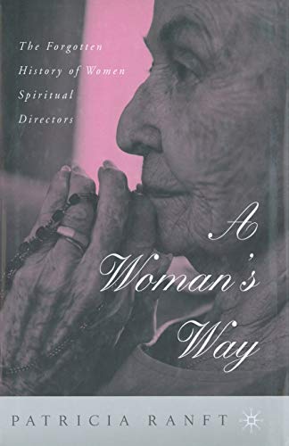 Beispielbild fr A Woman's Way: The Forgotten History of Women Spiritual Directors zum Verkauf von THE SAINT BOOKSTORE