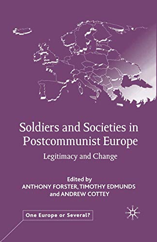 Stock image for Soldiers and Societies in Postcommunist Europe : Legitimacy and Change for sale by Chiron Media