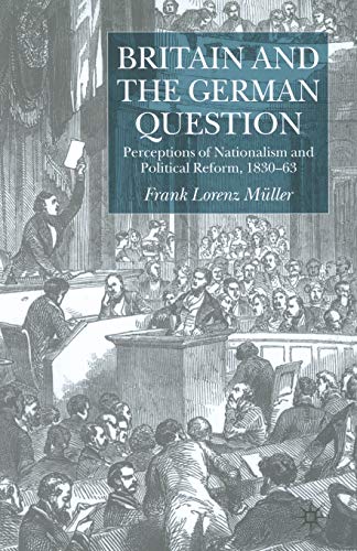 9781349428298: Britain and the German Question: Perceptions of Nationalism and Political Reform, 1830-1863