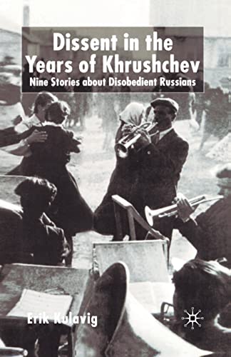 Stock image for Dissent in the Years of Krushchev: Nine Stories about Disobedient Russians