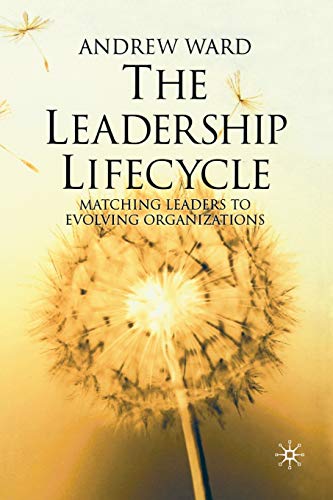 9781349432158: The Leadership Lifecycle: Matching Leaders to Evolving Organizations