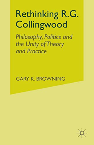 9781349433216: Rethinking R.g. Collingwood: Philosophy, Politics and the Unity of Theory and Practice