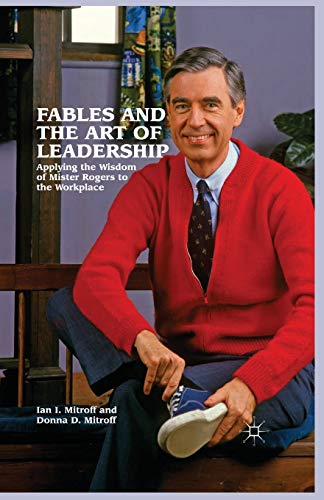 Beispielbild fr Fables and the Art of Leadership: Applying the Wisdom of Mister Rogers to the Workplace zum Verkauf von Chiron Media