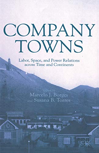 9781349438594: Company Towns: Labor, Space, and Power Relations across Time and Continents