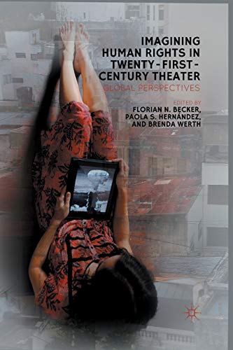 9781349439508: Imagining Human Rights in Twenty-First Century Theater: Global Perspectives