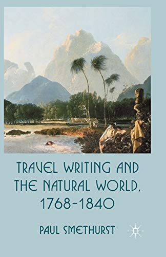 Beispielbild fr Travel Writing and the Natural World, 1768-1840 zum Verkauf von THE SAINT BOOKSTORE