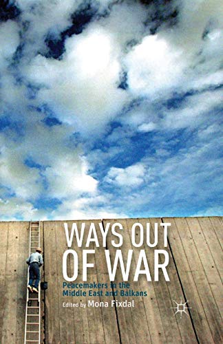 9781349440474: Ways Out of War: Peacemakers in the Middle East and Balkans