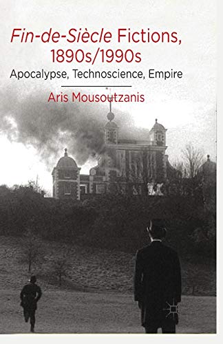 9781349442676: Fin-de-Sicle Fictions, 1890s-1990s: Apocalypse, Technoscience, Empire