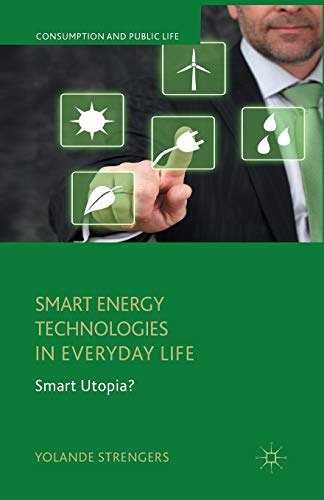 9781349443253: Smart Energy Technologies in Everyday Life: Smart Utopia? (Consumption and Public Life)