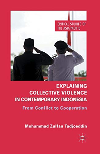 9781349444434: Explaining Collective Violence in Contemporary Indonesia: From Conflict to Cooperation (Critical Studies of the Asia-Pacific)