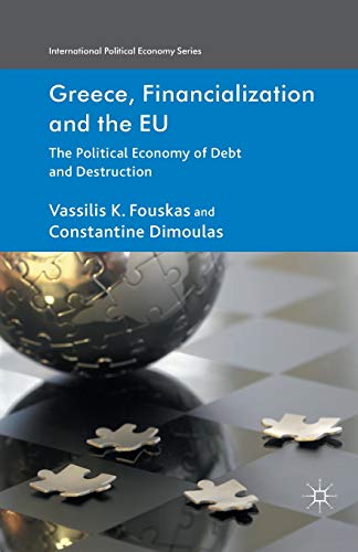 Beispielbild fr Greece, Financialization and the EU: The Political Economy of Debt and Destruction zum Verkauf von THE SAINT BOOKSTORE