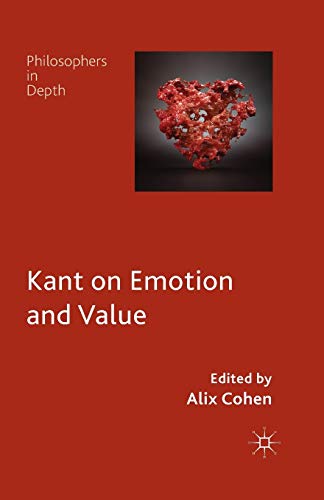Kant on Emotion and Value - A. Cohen