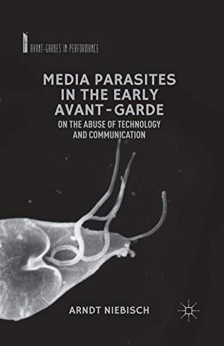 9781349446841: Media Parasites in the Early Avant-Garde: On the Abuse of Technology and Communication (Avant-Gardes in Performance)