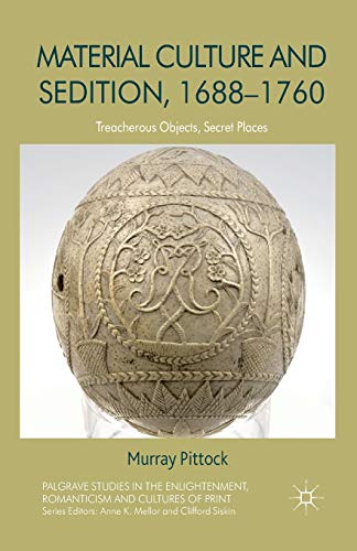 Imagen de archivo de Material Culture and Sedition, 1688-1760: Treacherous Objects, Secret Places a la venta por THE SAINT BOOKSTORE