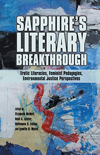 Imagen de archivo de Sapphire's Literary Breakthrough: Erotic Literacies, Feminist Pedagogies, Environmental Justice Perspectives a la venta por THE SAINT BOOKSTORE