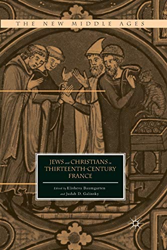 

Jews and Christians in Thirteenth-Century France (The New Middle Ages)