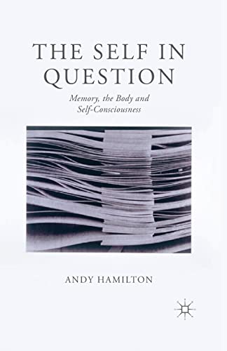 9781349450541: The Self in Question: Memory, The Body and Self-Consciousness