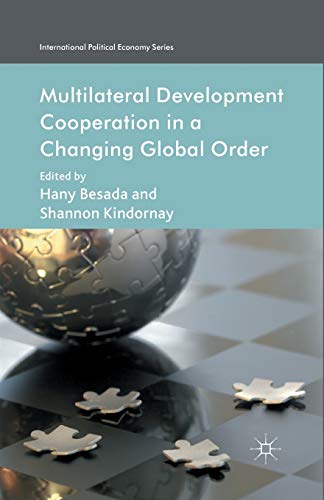 9781349452194: Multilateral Development Cooperation in a Changing Global Order (International Political Economy Series)