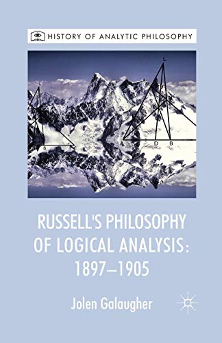9781349453733: Russell's Philosophy of Logical Analysis, 1897-1905 (History of Analytic Philosophy)