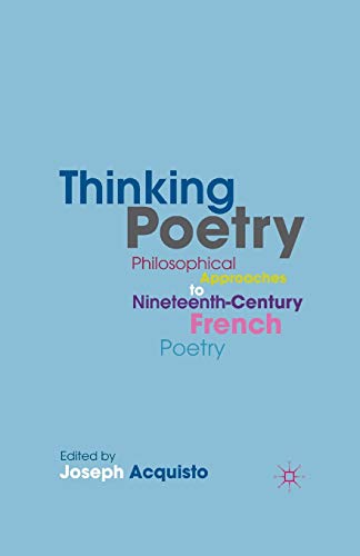 Stock image for Thinking Poetry: Philosophical Approaches to Nineteenth-Century French Poetry for sale by THE SAINT BOOKSTORE