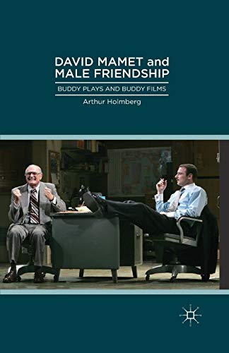 Beispielbild fr David Mamet and Male Friendship: Buddy Plays and Buddy Films zum Verkauf von Lucky's Textbooks