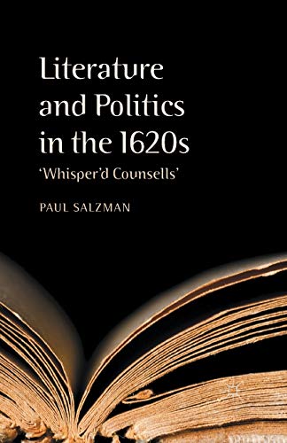 9781349454983: Literature and Politics in the 1620s: 'Whisper'd Counsells'