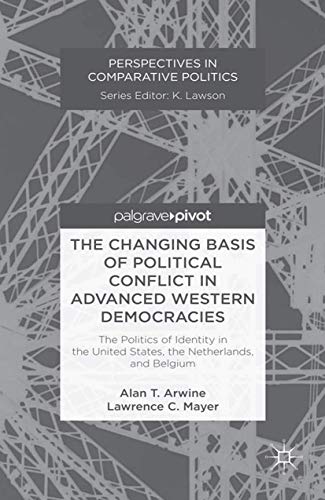 9781349455171: The Changing Basis of Political Conflict in Advanced Western Democracies: The Politics of Identity in the United States, the Netherlands, and Belgium