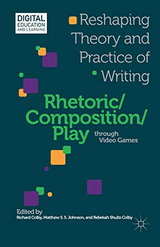 9781349455621: Rhetoric / Composition / Play Through Video Games: Reshaping Theory and Practice of Writing