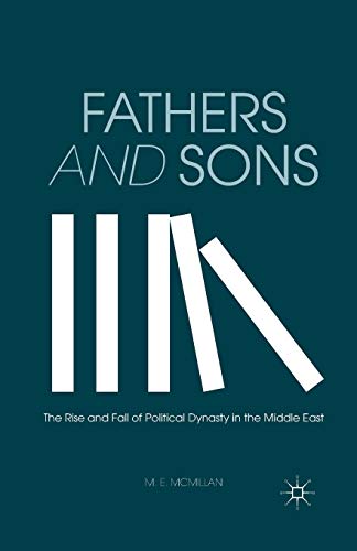 9781349455843: Fathers and Sons: The Rise and Fall of Political Dynasty in the Middle East