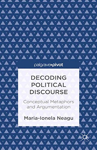 9781349456482: Decoding Political Discourse: Conceptual Metaphors and Argumentation (Palgrave Pivot)