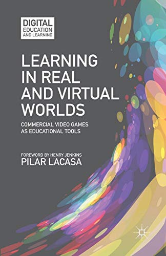 9781349457120: Learning in Real and Virtual Worlds: Commercial Video Games as Educational Tools (Digital Education and Learning)