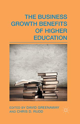 Stock image for The Business Growth Benefits of Higher Education for sale by THE SAINT BOOKSTORE