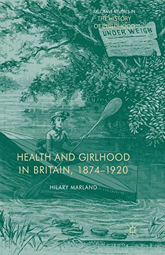 Stock image for Health and Girlhood in Britain, 1874-1920 for sale by THE SAINT BOOKSTORE