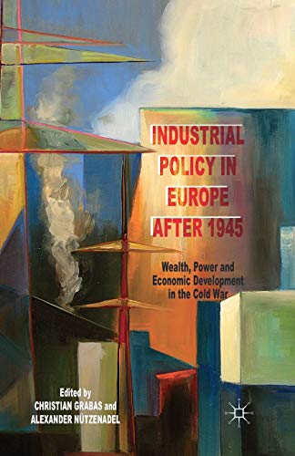 9781349460748: Industrial Policy in Europe after 1945: Wealth, Power and Economic Development in the Cold War