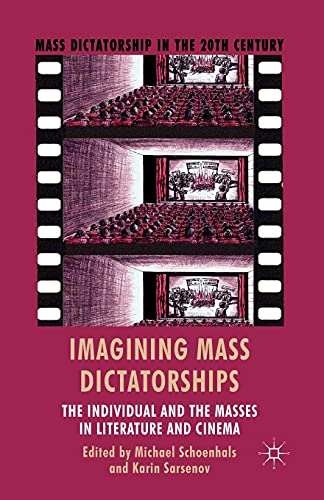 9781349461189: Imagining Mass Dictatorships: The Individual and the Masses in Literature and Cinema