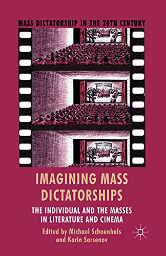 9781349461189: Imagining Mass Dictatorships: The Individual and the Masses in Literature and Cinema (Mass Dictatorship in the Twentieth Century)