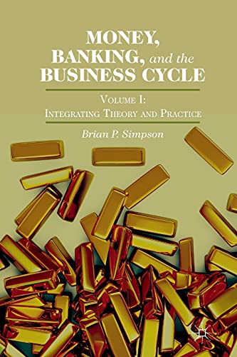 Beispielbild fr Money, Banking, and the Business Cycle : Volume I: Integrating Theory and Practice zum Verkauf von Blackwell's