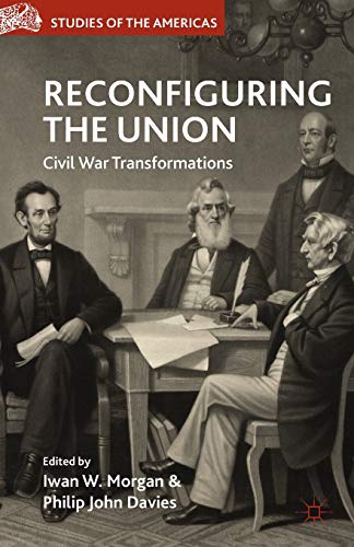 Stock image for Reconfiguring the Union: Civil War Transformations for sale by THE SAINT BOOKSTORE