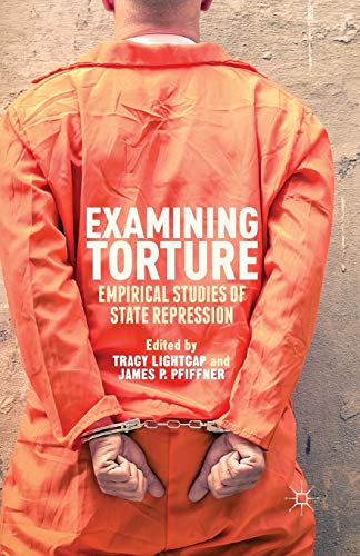 Imagen de archivo de Examining Torture: Empirical Studies of State Repression a la venta por THE SAINT BOOKSTORE