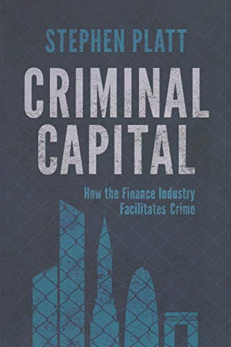 Stock image for Criminal Capital : How the Finance Industry Facilitates Crime for sale by Chiron Media