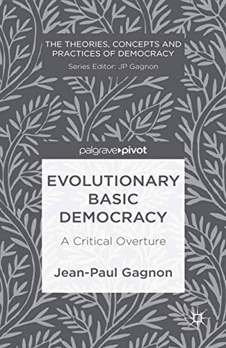 9781349464081: Evolutionary Basic Democracy: A Critical Overture (The Theories, Concepts and Practices of Democracy)